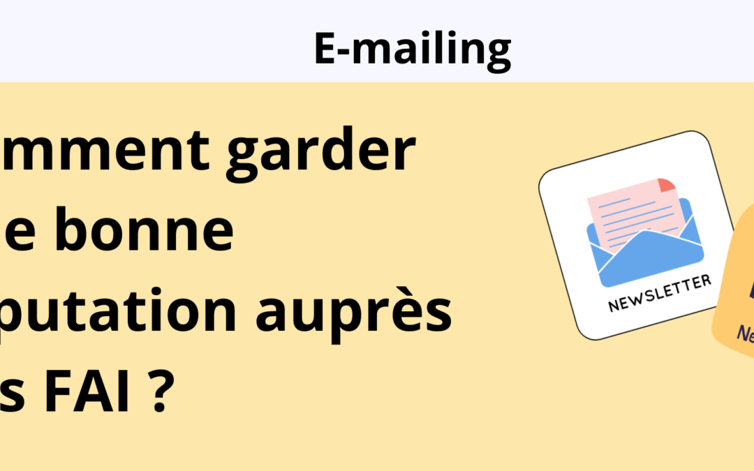 Comment garder une bonne réputation auprès des FAI ?