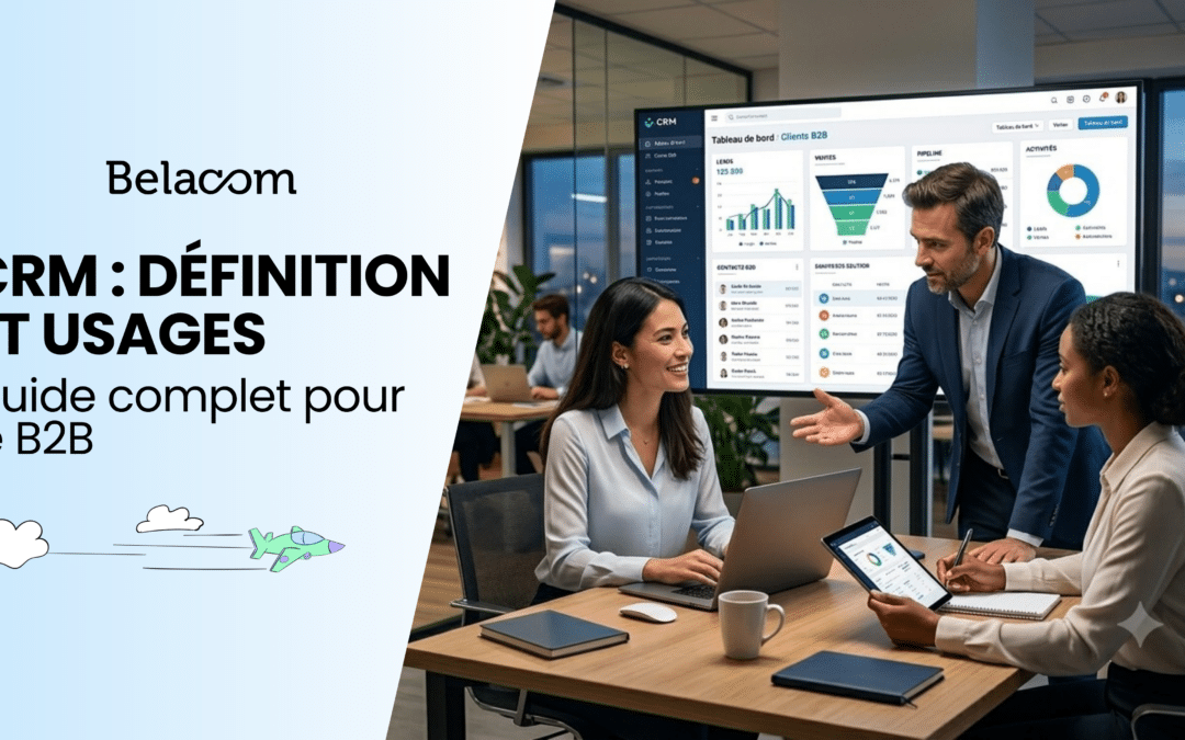 CRM définition et usages : guide complet pour le B2B